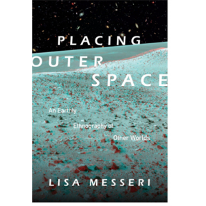 Placing Outer Space  An Earthly Ethnography of Oth